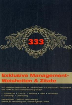 333 Exklusive Managementweisheiten & Zitate: Von Persönlichkeiten des 21. Jahrhunderts aus Wirtschaft, Gesellschaft und Politik: Von Persönlichkeiten ... Ziele, Innovation, Marketing, Umsetzung Law