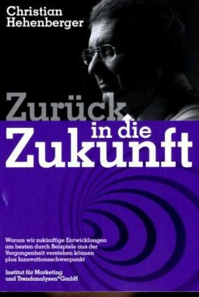 Zurück in die Zukunft: Warum wir zukünftige Entwicklungen am besten durch Beispiele aus der Vergangenheit verstehen können: Warum wir zukünftige ... verstehen können plus Innovationsschwerpunkt Law