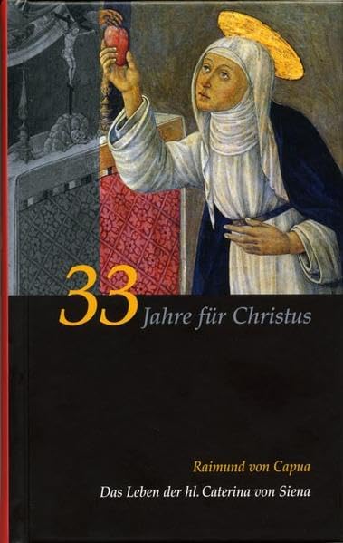 Caterina von Siena. Gesamtausgabe / 33 Jahre für Christus book