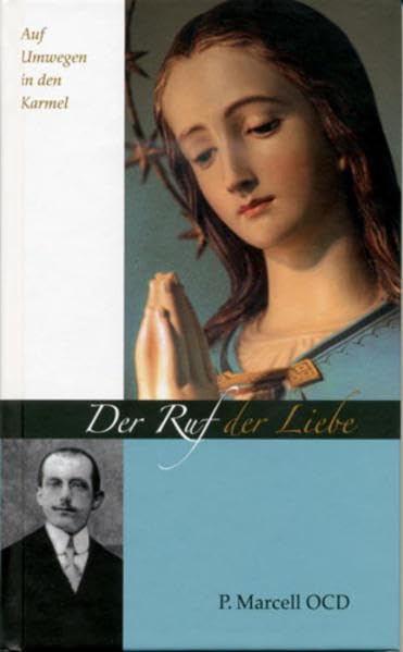 Der Ruf der Liebe: Auf Umwegen in den Karmel Religion & Esotericism