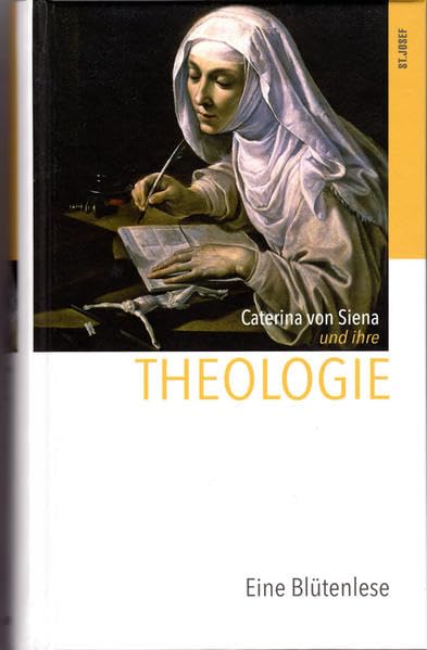 Caterina von Siena und ihre Theologie: Eine Blütenlese Religion & Esotericism