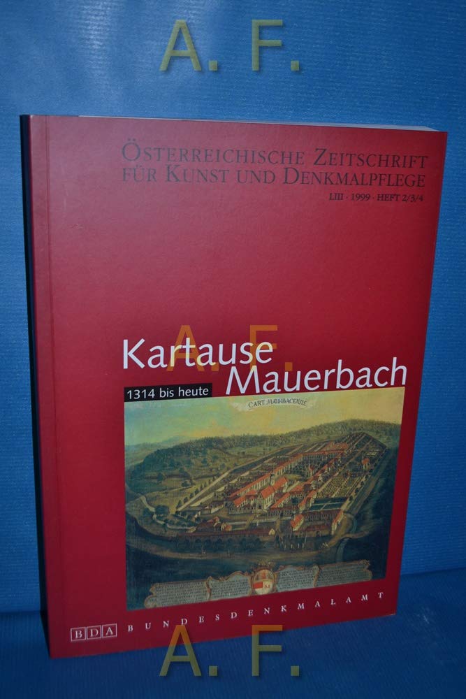 Kartause Mauerbach : 1314 bis heute ; Österreichische Zeitschrift für Kunst und Denkmalpflege ; 53.1999, 2/4 Books