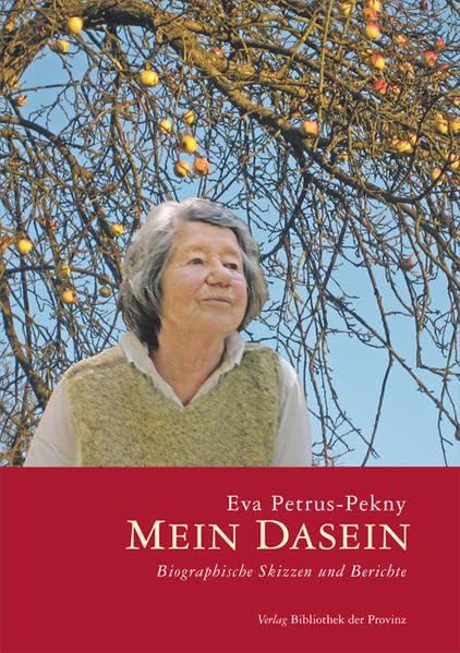 Mein Dasein: Biografische Skizzen und Berichte - Petrus-Pekny, Eva book