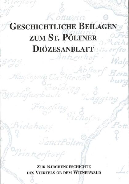 Zur Kirchengeschichte des Viertels ob dem Wienerwald: Die Pfarren Kollmitzberg bis Rust (Geschichtliche Beilagen zum St. Pöltner Diözesanblatt) Politics & History