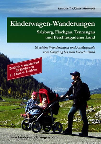 Kinderwagen-Wanderungen Salzburg: Flachgau, Tennengau und Berchtesgadener Land. 50 Wanderungen und Ausflugsziele vom Säugling bis zum Vorschulkind Leisure, Home & Garden