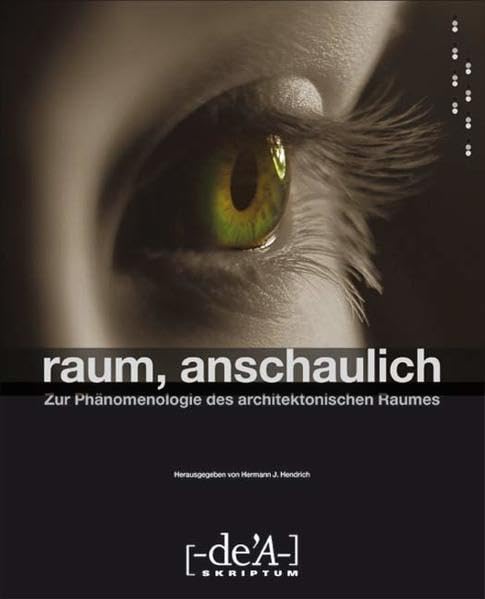 raum, anschaulich: Zur Phänomenologie des architektonischen Raumes (Skriptum) Architecture