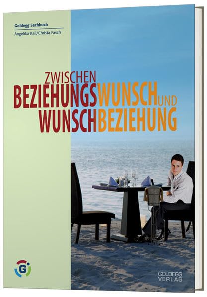 Zwischen Beziehungswunsch und Wunschbeziehung. Eine Anleitung für Singles Partnership & Love