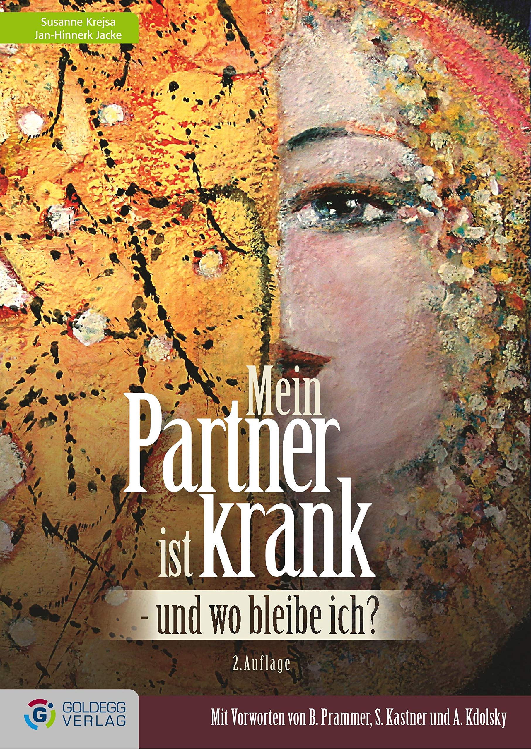 Mein Partner ist krank - und wo bleibe ich?: Mit Vorworten von B. Prammer, S. Kastner und A. Kdolsky (Goldegg Leben und Gesundheit) Health, Nutrition & Fitness