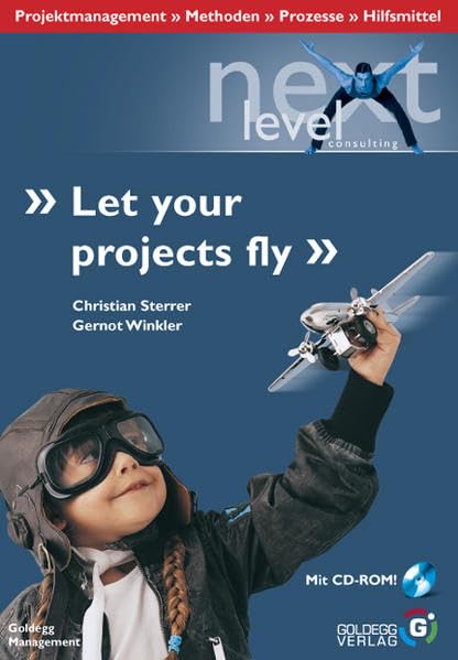 Let your Projects fly: Projektmanagement, Methoden, Prozesse, Hilfsmittel Law
