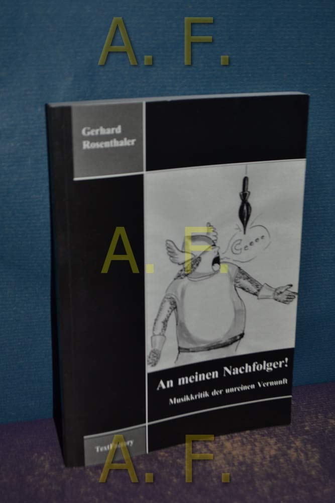 An meinen Nachfolger ! Musikkritik der unreinen Vernunft Books