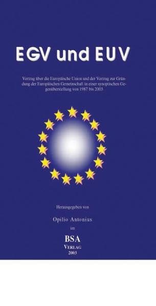 EUV und EGV: Die Verträge zur Gründung der Europäischen Union und der Europäischen Gemeinschaft in einer synoptischen Zusammenfassung Law