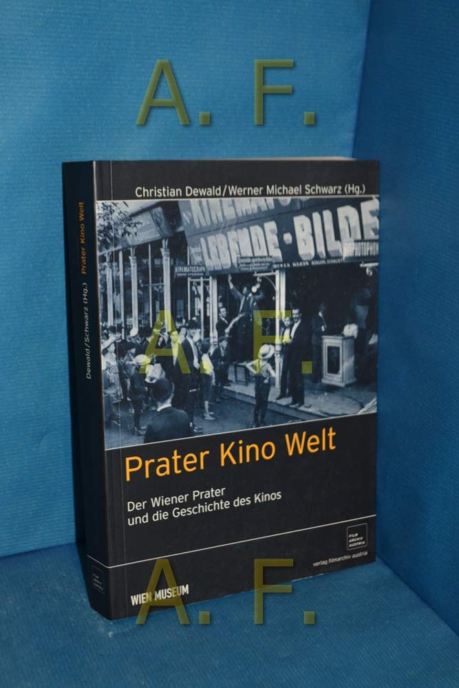 Prater Kino Welt: Der Wiener Prater und die Geschichte des Kinos Film, Art & Culture