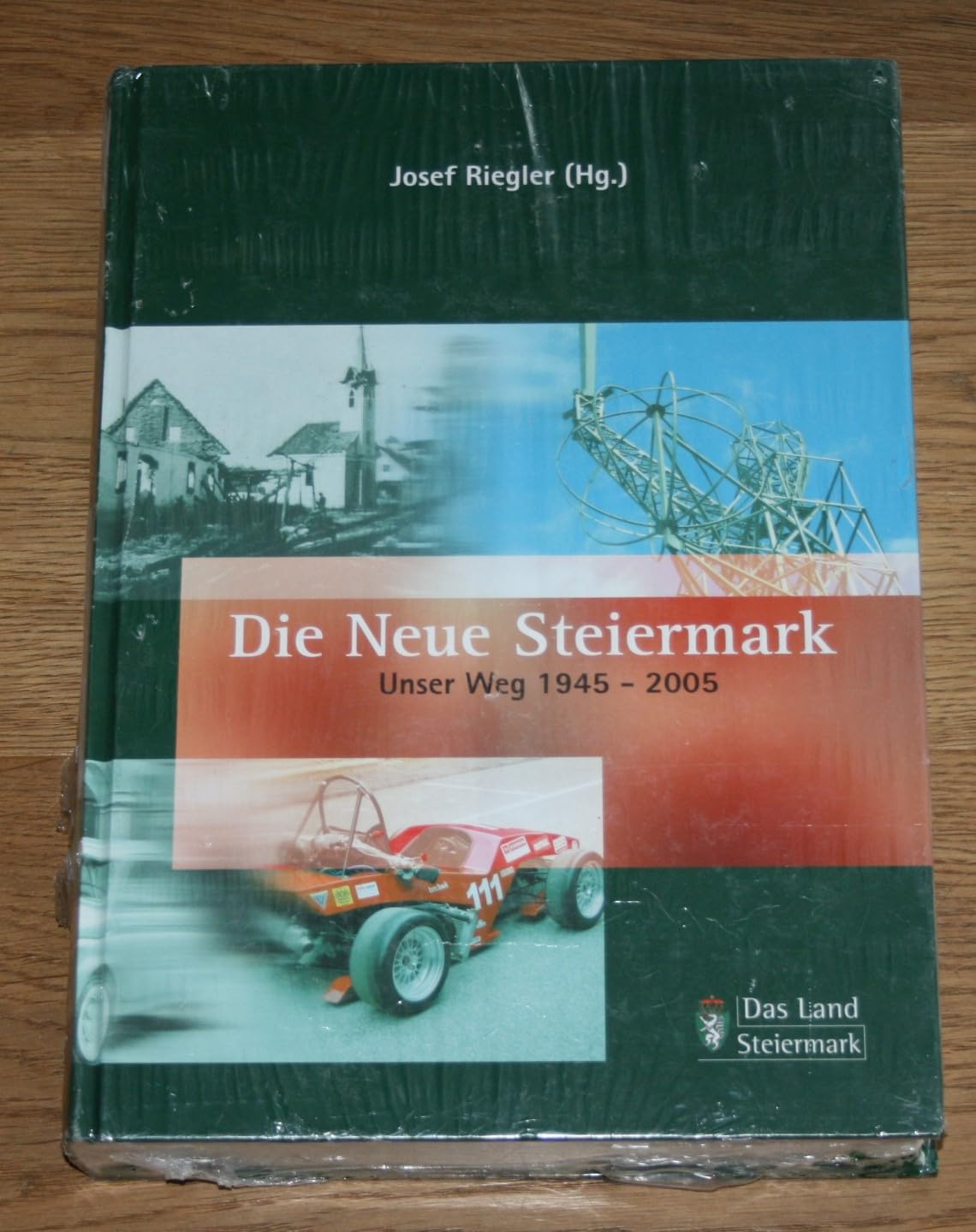 Die neue Steiermark. Unser Weg 1945-2005. Redaktion: Elisabeth Schöggl-Ernst. Books