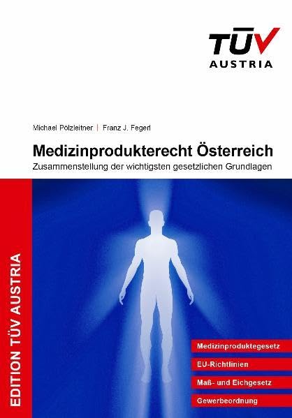 Medizinprodukte-Recht Österreich: Zusammenstellung der wichtigsten gesetzlichen Grundlagen (Edition TÜV AUSTRIA) Medicine