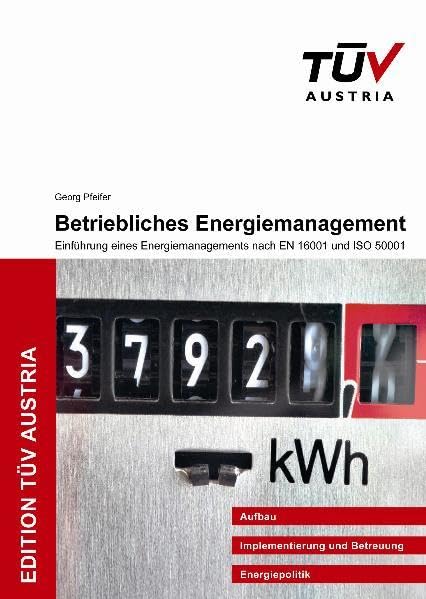 Betriebliches Energiemanagement: Einführung eines Energie-Management-Systems nach EN 16001 und ISO 50001 (Edition TÜV AUSTRIA) Media & Communication