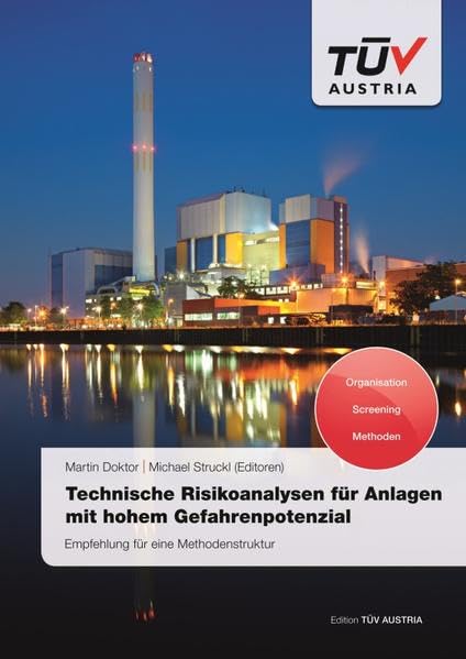 Technische Risikoanalysen für Anlagen mit hohem Gefahrenpotenzial: Empfehlung für eine Methodenstruktur Business, Finance & Career