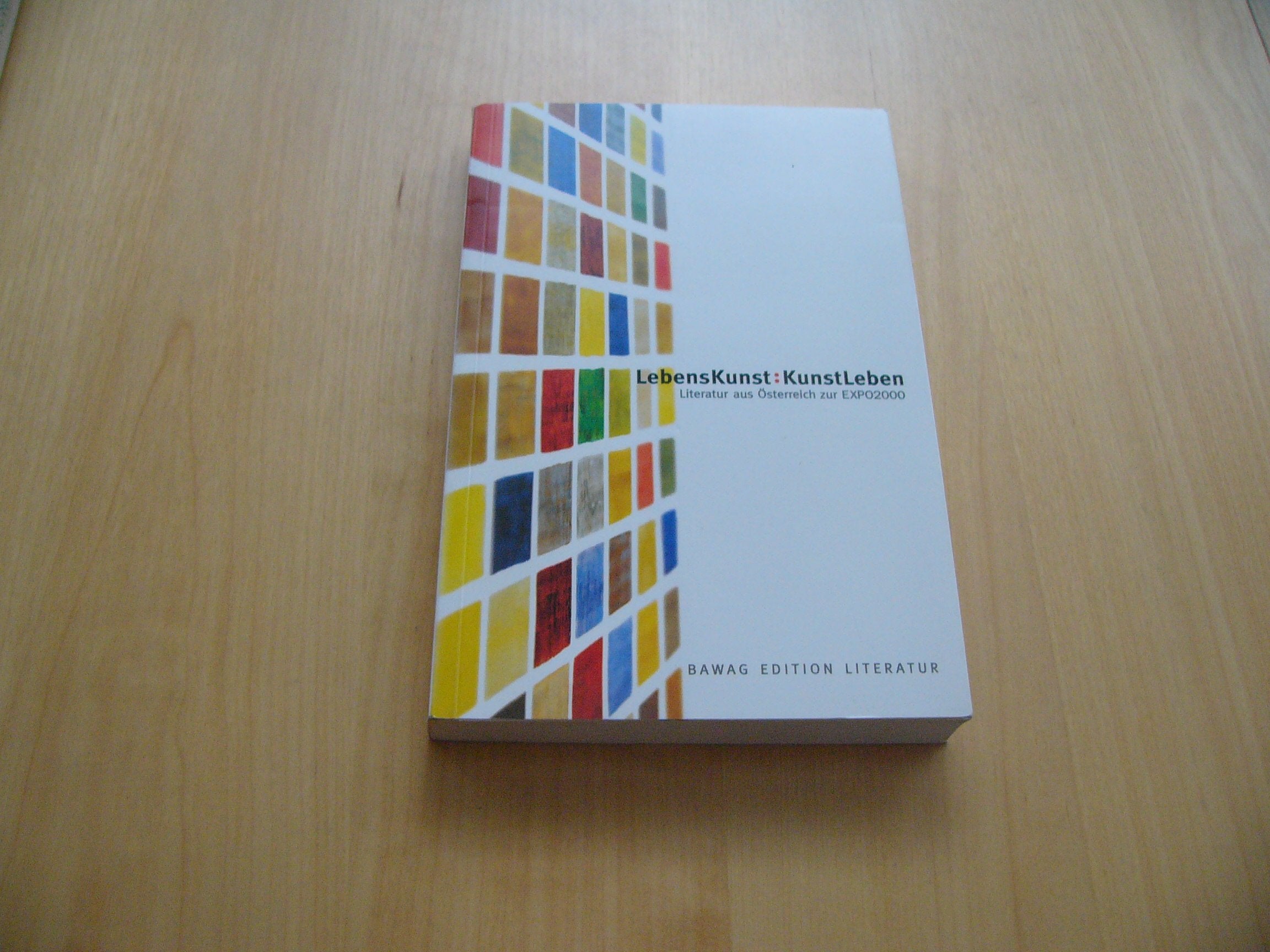 LebensKunst : KunstLeben. Literatur aus Österreich zur Expo 2000 Books