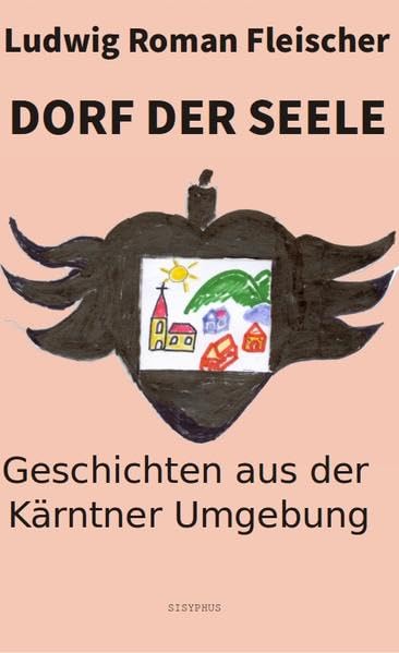 Dorf der Seele: Erzählungen aus der Kärntner Umgebung book