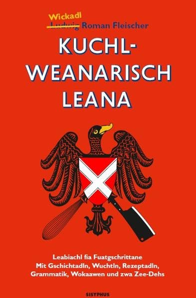 Kuchlweanarisch leana: Leabiachl fia Fuatgschrittane. Mit Gschichtadln, Wuchtln, Rezeptadln, Grammatik, Wokaawen und zwa Zee-Dehs (Hörmaterial im Ausmaß von ca. 3 Stunden) Humour & Satire