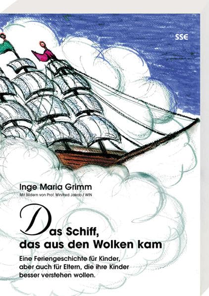 Das Schiff, das aus den Wolken kam: Eine Feriengeschichte für Kinder, aber auch für Eltern, die ihre Kinder besser verstehen wollen. Mit Bildern von Prof. Winnie „WIN“ Jakob Novels & Short Stories