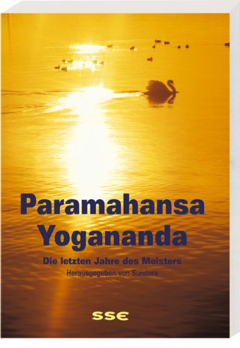 Paramahansa Yogananda: Die letzten Jahre des Meisters Lifestyle