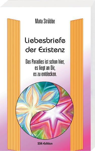 Liebesbriefe der Existenz: Das Paradies ist schon hier, es liegt an Dir, es zu entdecken Leisure & Fun