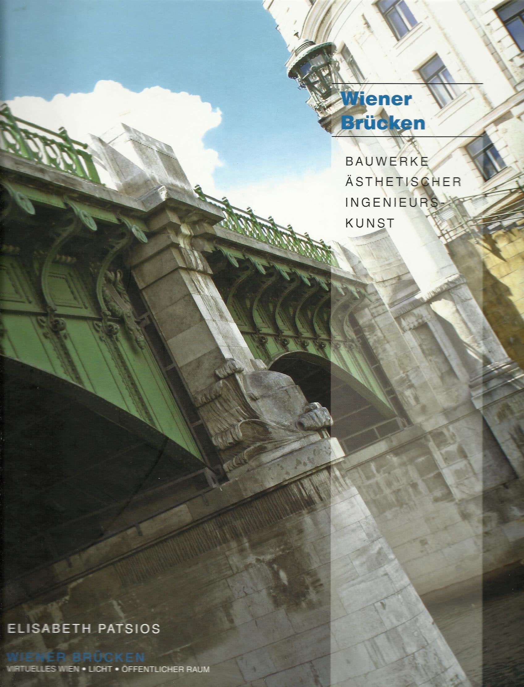 Wiener Brücken. Bauwerke ästhetischer Ingenieurskunst Architecture