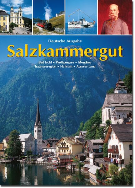 Salzkammergut: Bad Ischl - Wolfgangsee - Mondsee - Traunseeregion - Hallstatt - Ausseer Land. Deutsch Travel Books