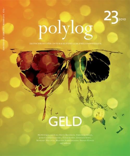 Geld. Wie von 'Geld' sprechen? – Eine interdisziplinäre Annäherung: polylog 23 (Polylog. Zeitschrift für interkulturelles Philosophieren) Philosophy