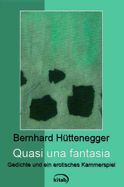 Quasi una fantasia: Gedichte und ein erotisches Kammerspiel (Österreichische Gegenwartsliteratur) Poetry