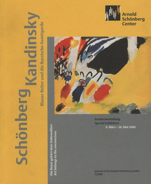 Schönberg, Kandinsky, Blauer Reiter und die Russische Avantgarde: Die Kunst gehört dem Unbewußten | Art belongs to the unconscious (Journal of the Arnold Schönberg Center) Arts & Music