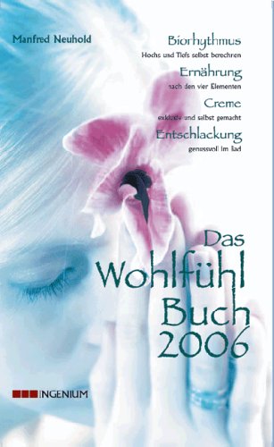 Das Wohlfühlbuch 2006: Biorhythmus, Gymnastik, Ernährung und viele Tipps für Gesundheit, Schönheit und Vitalität Lifestyle