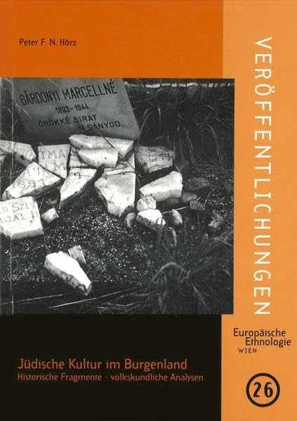 Jüdische Kultur im Burgenland: Historische Fragmente - volkskundliche Analysen (Veröffentlichungen des Instituts für Europäische Ethnologie) Law