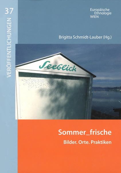 Sommer_frische: Bilder. Orte. Praktiken (Veröffentlichungen des Instituts für Europäische Ethnologie) Law