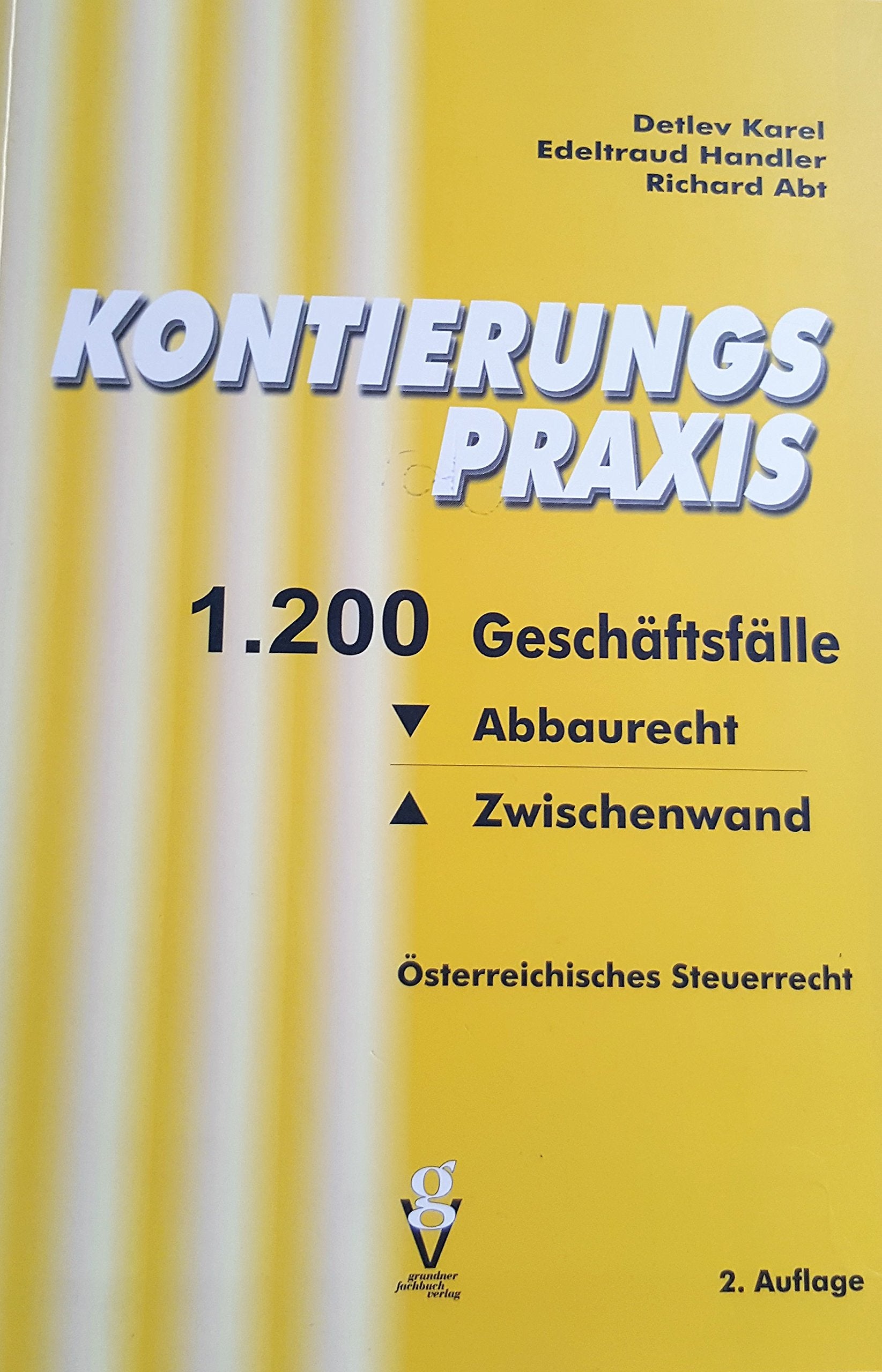 "Kontierungspraxis. 1200 Geschäftsfälle von ""Abbaurecht"" bis ""Zwischenwand"" Das professionelle Nachschlagewerk für Kontierungspraktiker" Law