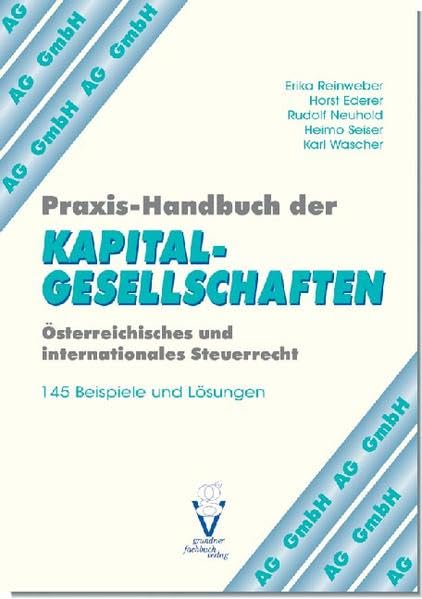 Praxis-Handbuch der KAPITALGESELLSCHAFTEN: Mit 145 Beispielen und Lösungen Law