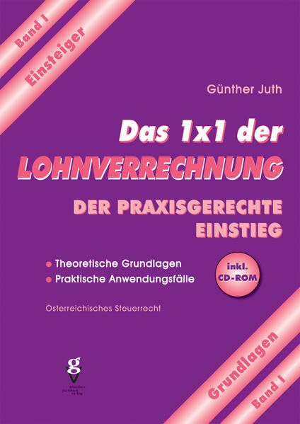 Das 1x1 der Lohnverrechnung: Band I: Der praxisgerechte Einstieg Law