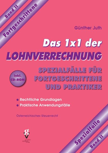 Das 1x1 der LOHNVERRECHNUNG: Band II: Spezialfälle für Fortgeschrittene und Praktiker Law