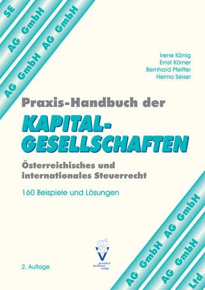 Praxis-Handbuch der KAPITALGESELLSCHAFTEN: 160 Beispiele und Lösungen Law