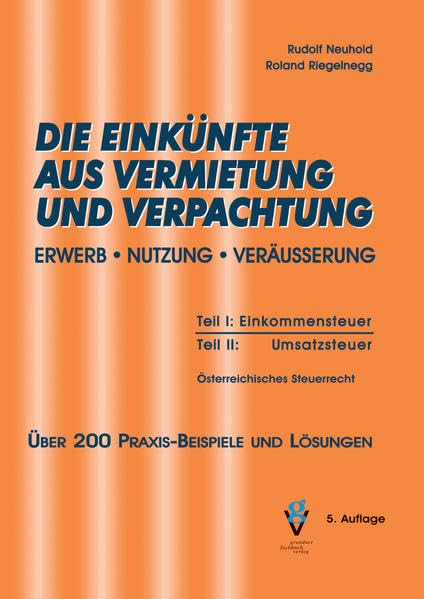DIE EINKÜNFTE AUS VERMIETUNG UND VERPACHTUNG: Erwerb, Nutzung, Veräußerung Law