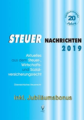 STEUER NACHRICHTEN 2019 - inkl. Jubiläumsbonus als PDF: Aktuelles aus dem Steuer-, Wirtschafts- und SV-Recht Books