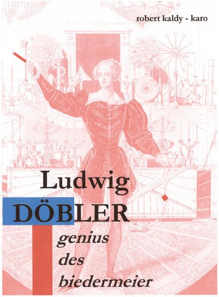 Ludwig Döbler Genius des Biedermeier Personalities