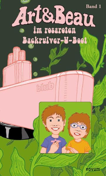 Art und Beau im rosaroten Backpulver-U-Boot Band 1 book