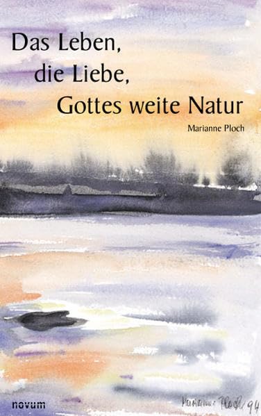 Das Leben, die Liebe Gottes, weite Natur - Ploch, Marianne book