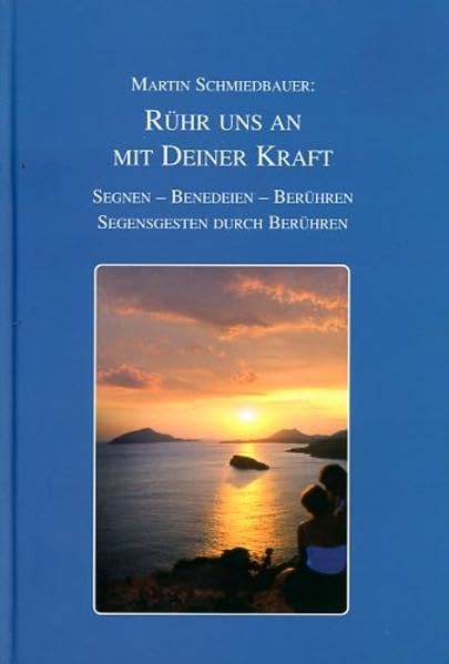 Rühr uns an mit deiner Kraft: Segnen - benedeien - berühren Religion & Esotericism