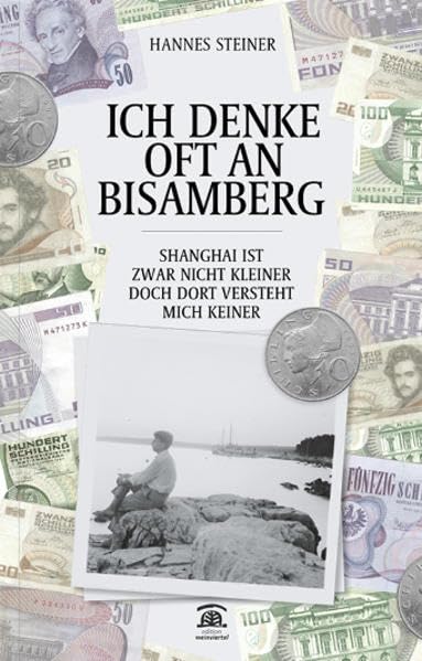 Ich denke oft an Bisamberg ...: Shanghai ist zwar nicht kleiner, doch dort versteht mich keiner. (Heimat Weinviertel) Contemporary literature