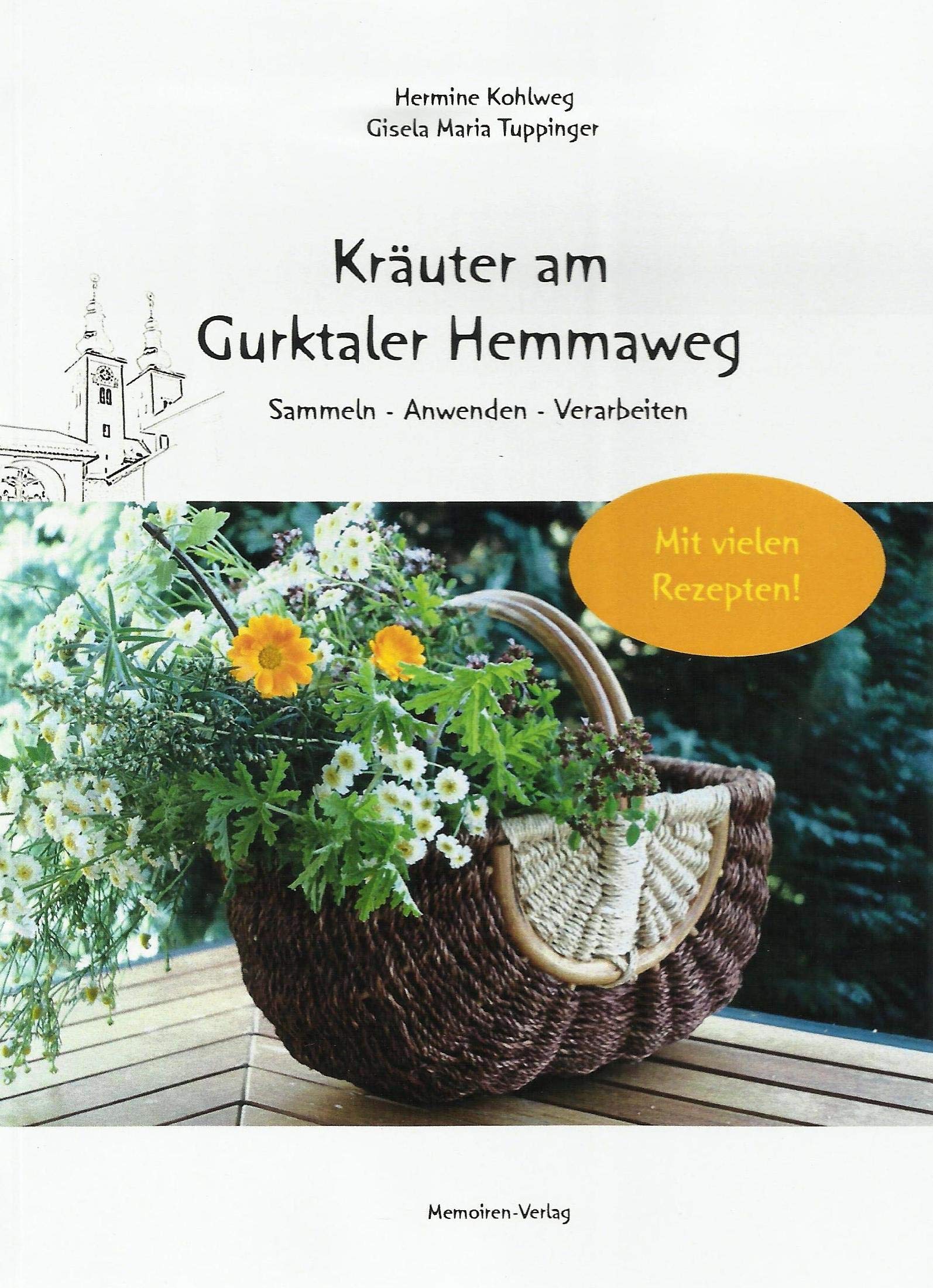 Kräuter am Gurktaler Hemmaweg: Sammeln - Anwenden - Verarbeiten Leisure, Home & Garden