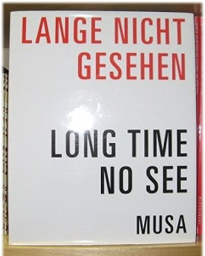 Lange Nicht Gesehen: Begegnungen Mit Dem Museum Auf Abruf/Long Time No See: Encounters with the Museum on Demand Books