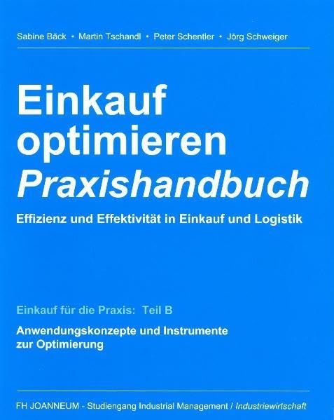 Einkauf optimieren - Effizienz und Effektivität in Einkauf und Logistik. Praxishandbuch: Einkauf für die Praxis - Teil B: Anwendungskonzepte und Instrumente zur Optimierung Law