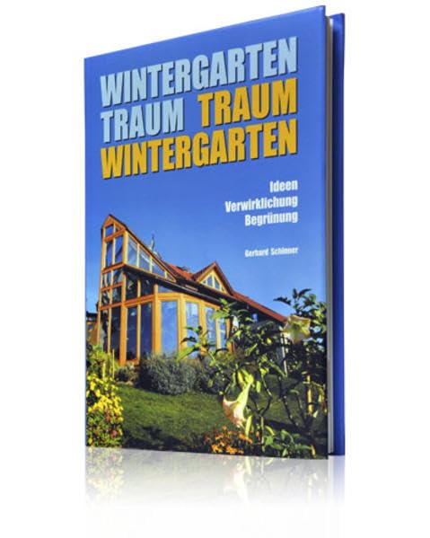 Wintergarten Traum Traum Wintergarten: Ideen, Verwirklichung, Begrünung Architecture